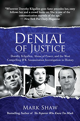 Denial of Justice Dorothy Kilgallen, Abuse of Power, and the Most Compelling JF [Hardcover]