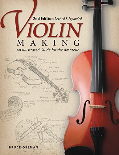Violin Making, Second Edition Revised and Expanded An Illustrated Guide for the [Paperback]