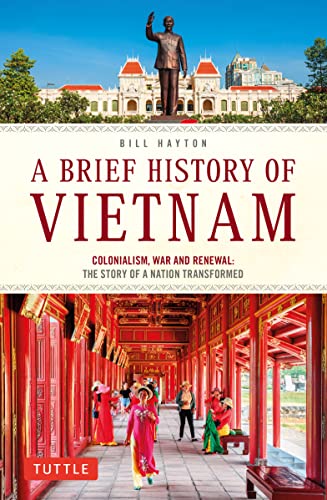 A Brief History of Vietnam Colonialism, War and Renewal The Story of a Nation  [Paperback]