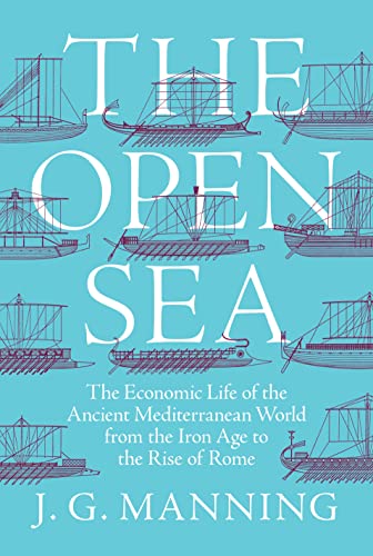 The Open Sea The Economic Life of the Ancient Mediterranean World from the Iron [Hardcover]