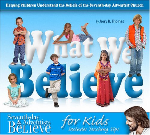 What We Believe Helping Children Understand The Beliefs Of The Seventh-Day Adve [Paperback]