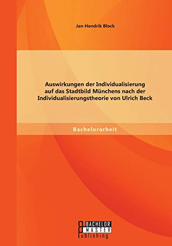 Auswirkungen Der Individualisierung Auf Das Stadtbild Mnchens Nach Der Individu [Paperback]