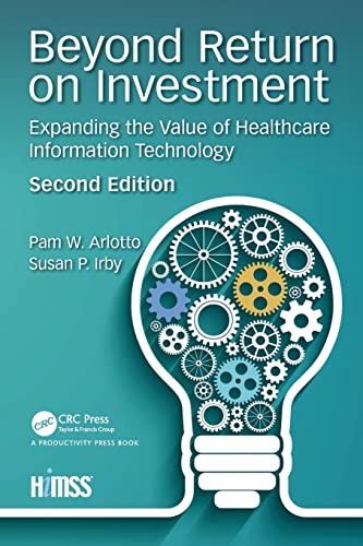 Beyond Return on Investment Expanding the Value of Healthcare Information Techn [Paperback]
