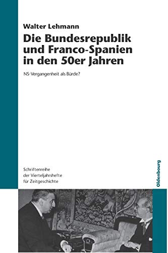 Bundesrepublik und Franco-Spanien in Den 50er Jahren  Ns-Vergangenheit Als Brd [Paperback]