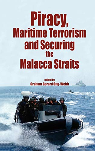 Piracy, Maritme Terrorism And Securing The Malacca Straits (iias/iseas Series On [Hardcover]