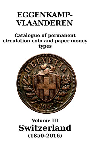 Switzerland (1850-2016) Catalogue Of Permanent Circulation Coin And Paper Money [Paperback]