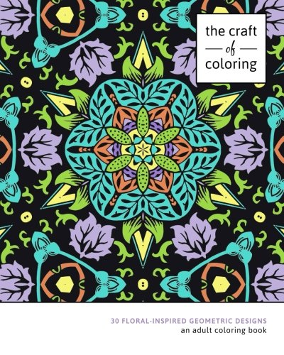 The Craft Of Coloring 30 Floral-Inspired Geometric Designs (relaxing And Stress [Paperback]