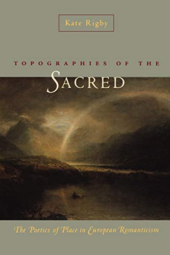 Topographies Of The Sacred The Poetics Of Place In European Romanticism (under  [Paperback]
