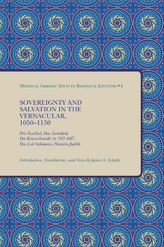 Sovereignty and Salvation in the Vernacular, 1050-1150 Das Ezzolied, Das Annoli [Paperback]