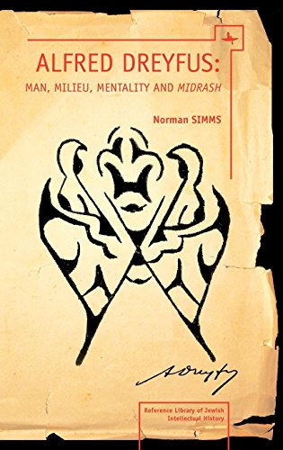 Alfred Dreyfus Man, Milieu, Mentality and Midrash [Hardcover]