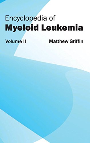 Encyclopedia Of Myeloid Leukemia Volume Ii [Hardcover]