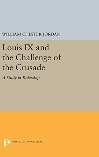 Louis IX and the Challenge of the Crusade A Study in Rulership [Hardcover]