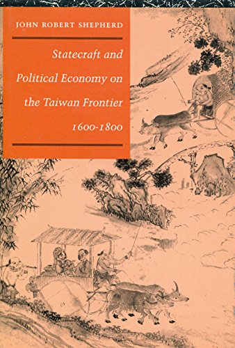 Statecraft and Political Economy on the Taiwan Frontier, 1600-1800 [Hardcover]