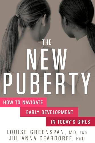 The New Puberty How to Navigate Early Development in Today's Girls [Hardcover]
