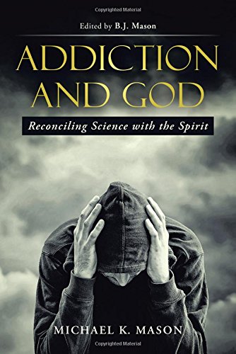 Addiction And God Reconciling Science With The Spirit [Paperback]
