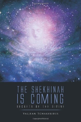 The Shekhinah Is Coming Secrets Of The Divine [Paperback]