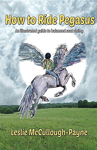 How To Ride Pegasus An Illustrated Guide To Balanced Seat Riding [Paperback]