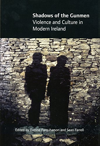 Shadows of the Gunmen Violence and Culture in Modern Ireland [Hardcover]