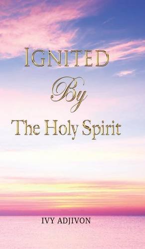 Ignited By The Holy Spirit [Hardcover]