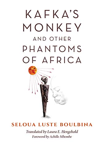 Kafka's Monkey and Other Phantoms of Africa [Hardcover]