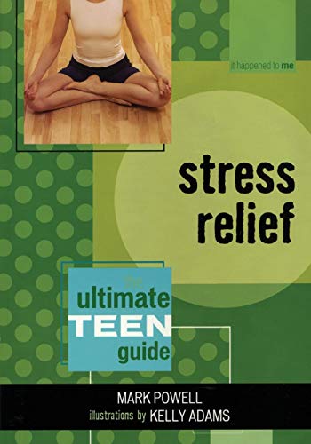 Stress Relief The Ultimate Teen Guide [Paperback]