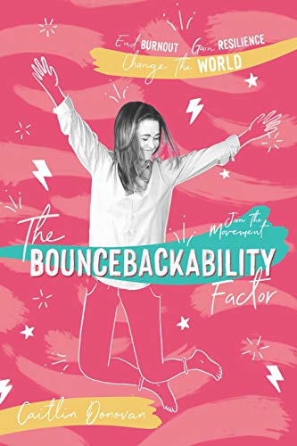 Bouncebackability Factor  End Burnout, Gain Resilience, and Change the World [Paperback]