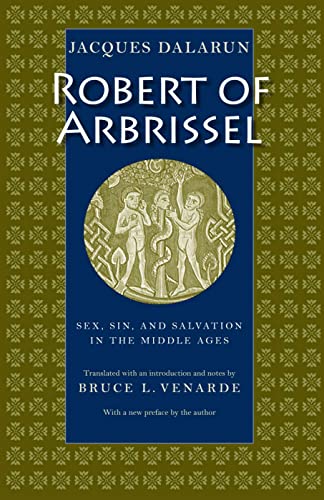 Robert Of Arbrissel Sex, Sin, And Salvation In The Middle Ages [Paperback]
