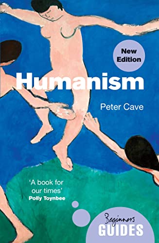 Humanism A Beginner&39s Guide (updated edition) [Paperback]