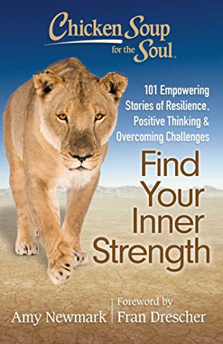 Chicken Soup for the Soul Find Your Inner Strength 101 Empowering Stories of R [Paperback]
