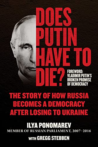 Does Putin Have to Die The Story of How Russia Becomes a Democracy after Losin [Hardcover]