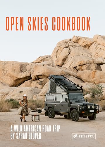 The Open Skies Cookbook A Wild American Road Trip [Hardcover]