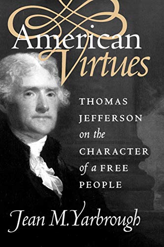 American Virtues Thomas Jefferson On The Character Of A Free People (american P [Paperback]