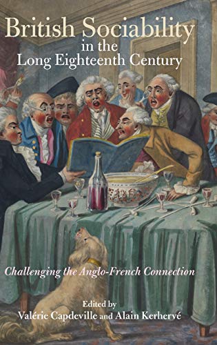 British Sociability in the Long Eighteenth Century Challenging the Anglo-French [Hardcover]