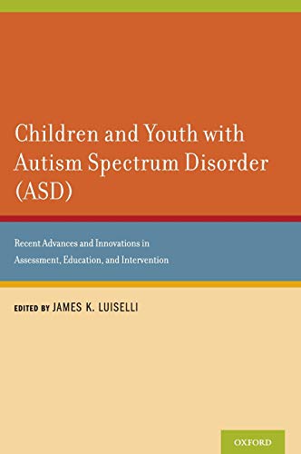 Children and Youth with Autism Spectrum Disorder (ASD) Recent Advances and Inno [Hardcover]