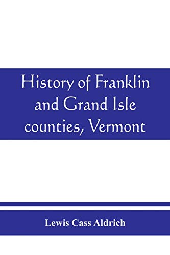 History of Franklin and Grand Isle Counties, Vermont  With Illustrations and Bi [Paperback]