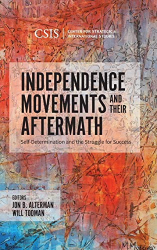 Independence Movements and Their Aftermath Self-Determination and the Struggle  [Hardcover]