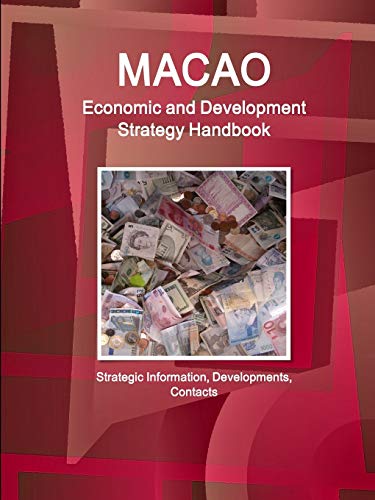 Macao Economic & Development Strategy Handbook (world Strategic And Business Inf [Perfect Paperback]