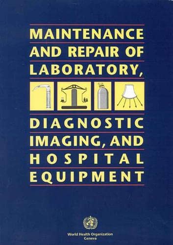 Maintenance and Repair of Laboratory, Diagnostic Imaging, and Hospital Equipment [Paperback]