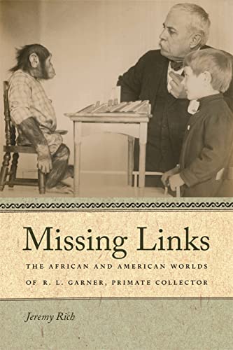 Missing Links The African and American Worlds of R. L. Garner, Primate Collecto [Paperback]