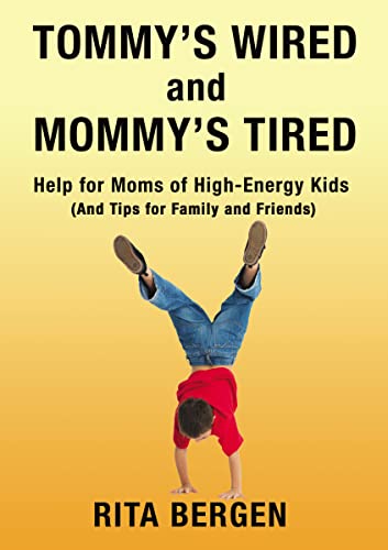 Tommy's Wired and Mommy's Tired Help for Moms of High-Energy Kids (And Tips for [Paperback]