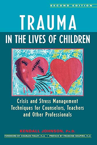 Trauma in the Lives of Children Crisis and Stress Management Techniques for Cou [Paperback]