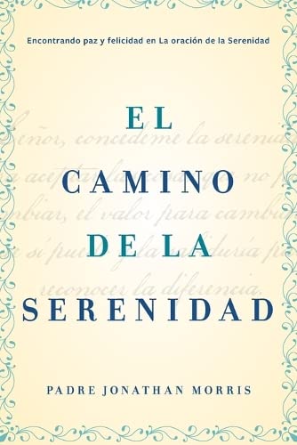 camino de la serenidad Encontrando paz y felicidad en la Oracin de la Serenida [Paperback]