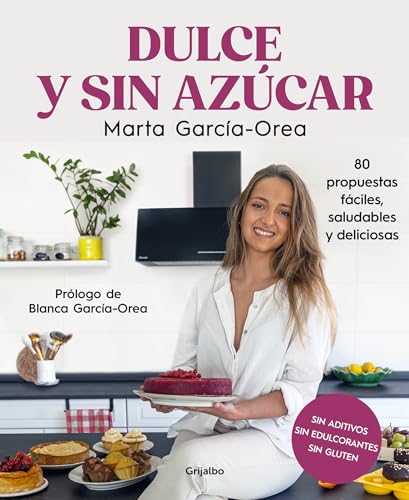 Dulce y sin azcar 80 propuestas fciles, saludables y deliciosas / Sweet and S [Paperback]