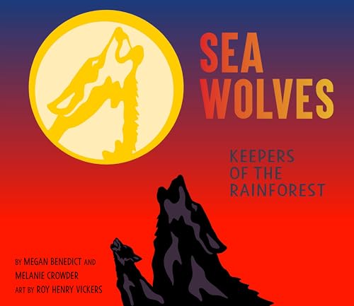 Sea Wolves Keepers of the Rainforest [Hardcover]