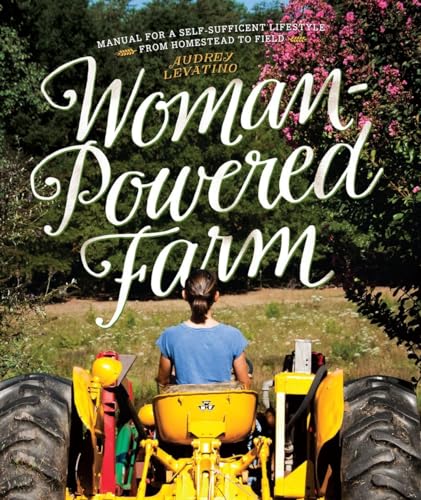 Woman-Powered Farm Manual for a Self-Sufficient Lifestyle from Homestead to Fie [Paperback]