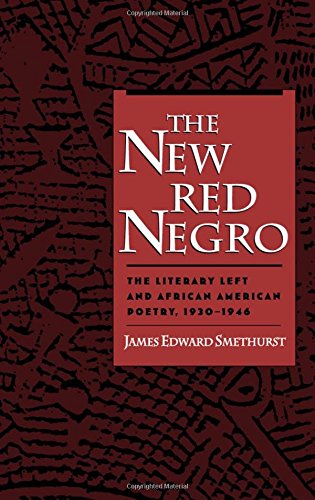 The New Red Negro The Literary Left and African American Poetry, 1930-1946 [Hardcover]