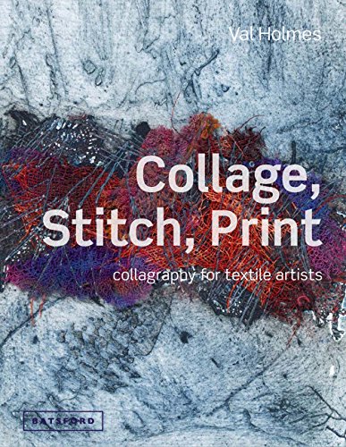 Collage, Stitch, Print Collagraphy For Textile Artists [Hardcover]