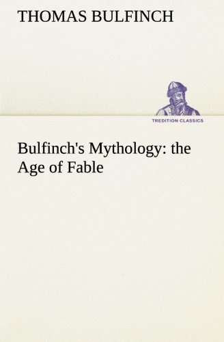 Bulfinch's Mythology  The Age of Fable [Paperback]