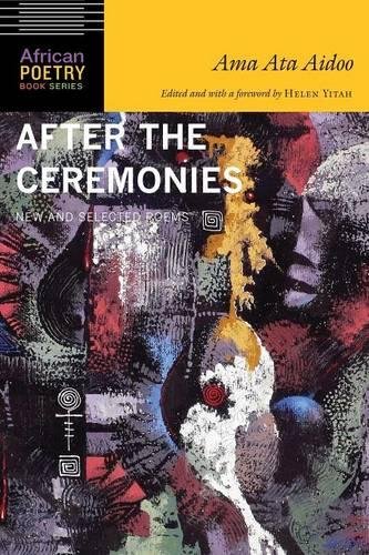 After The Ceremonies New And Selected Poems (african Poetry Book) [Paperback]