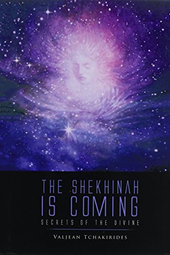 The Shekhinah Is Coming Secrets Of The Divine [Hardcover]